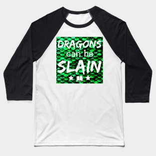 Dragons Can Be Slain Baseball T-Shirt